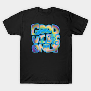 good vibes only T-Shirt